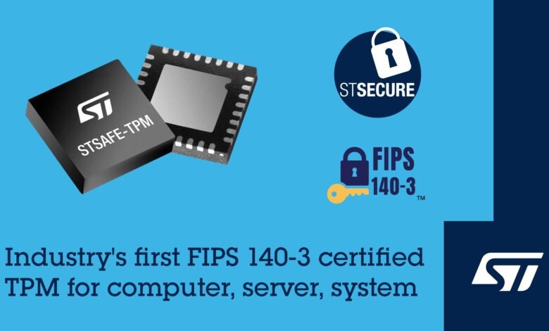 STMicroelectronics Achieves FIPS 140 3 Certification for STSAFE TPM Trusted Platform Modules